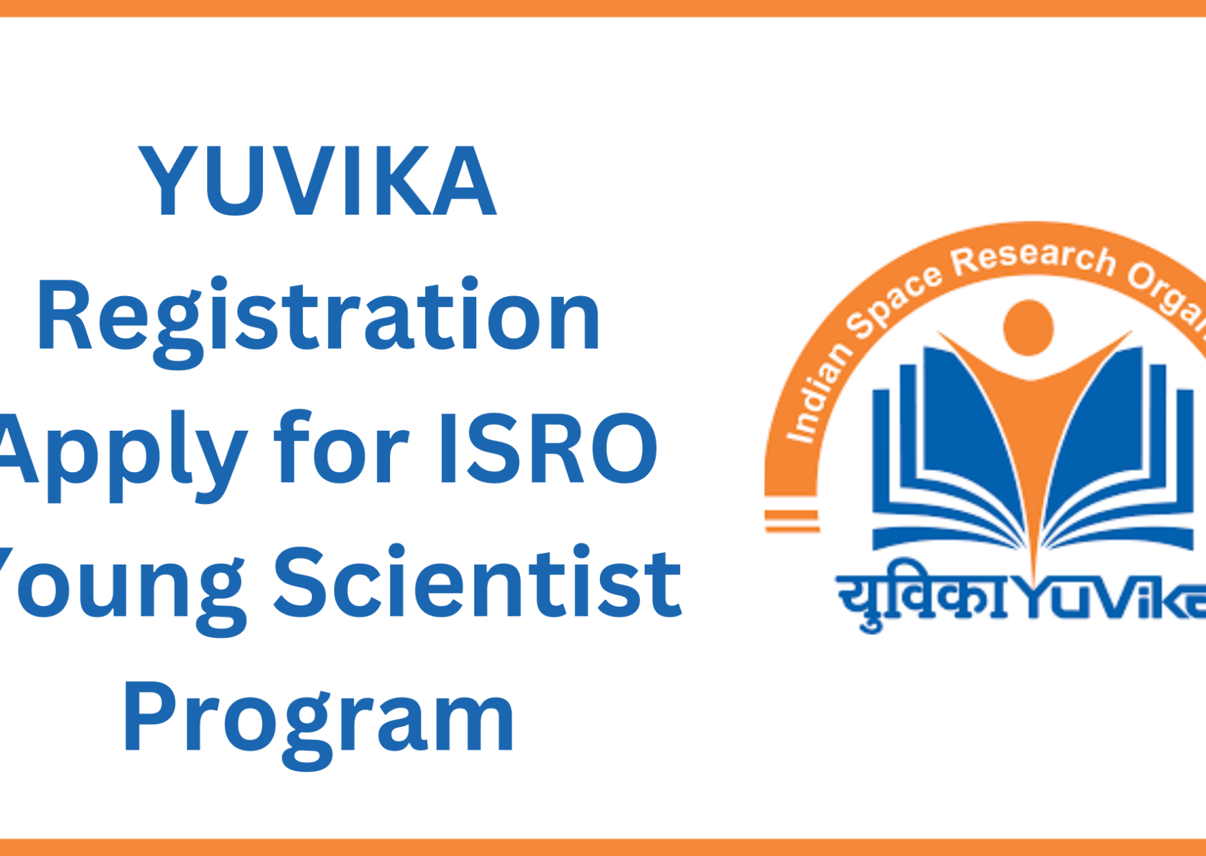 YUVIKA Registration Apply for ISRO Young Scientist Program isro.gov.in